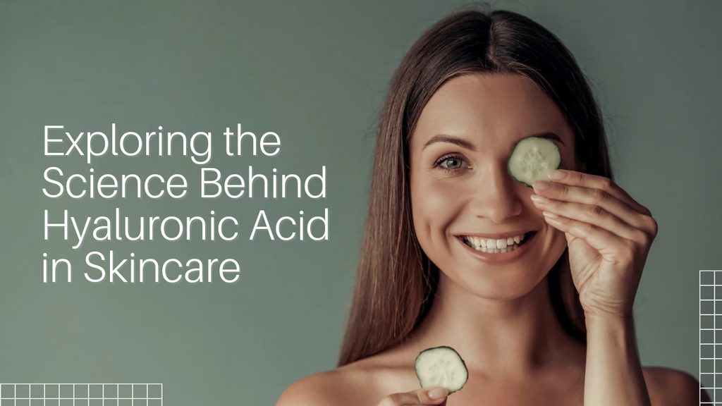 Exploring the Science Behind Hyaluronic Acid in Skincare