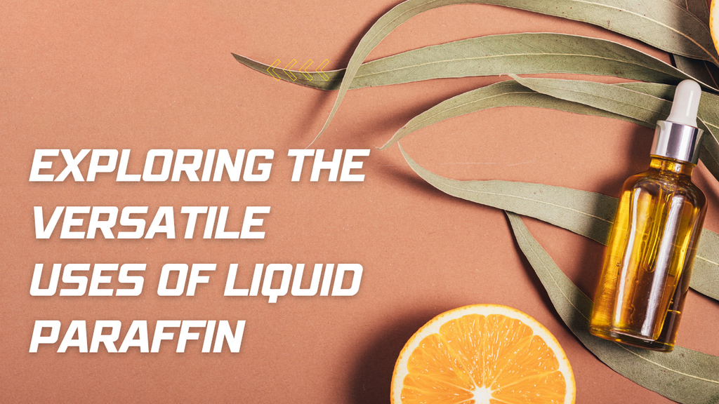 Exploring the Versatile Uses of Liquid Paraffin