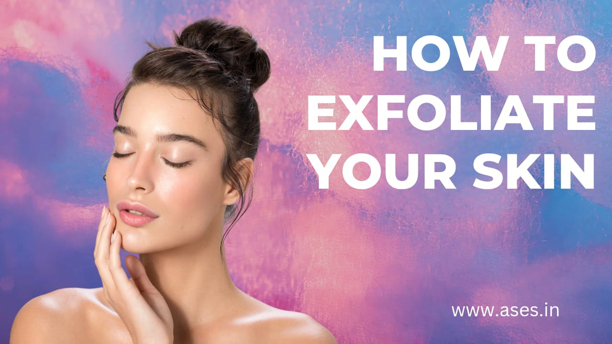 How To Exfoliate Your Face Ways To Exfoliate Skin Exfoliatate Ases