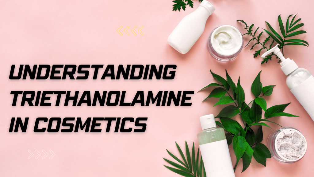 Understanding Triethanolamine in Cosmetics