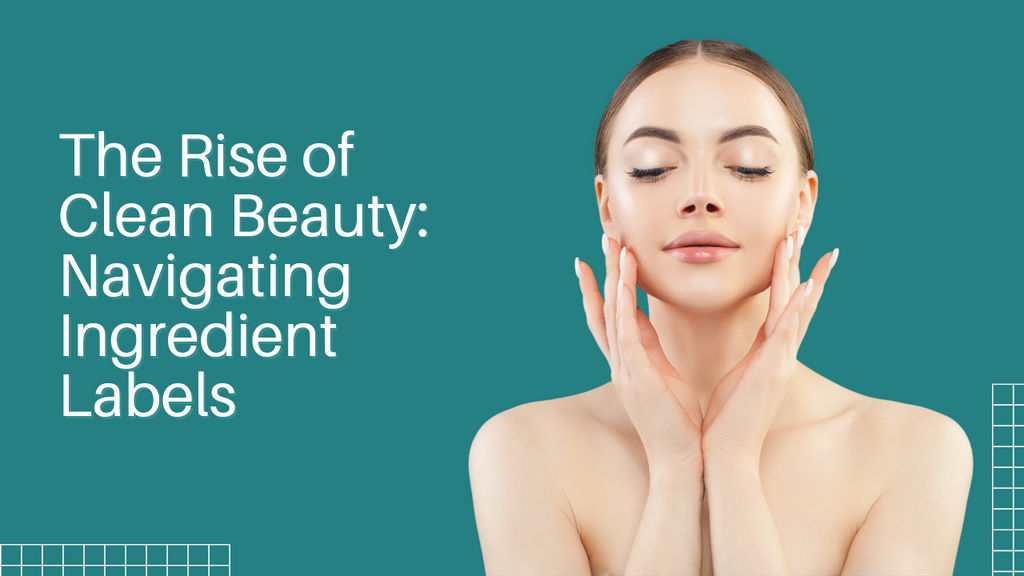 Clean Beauty Movement: Empower your Products with Ingredients Labels ...