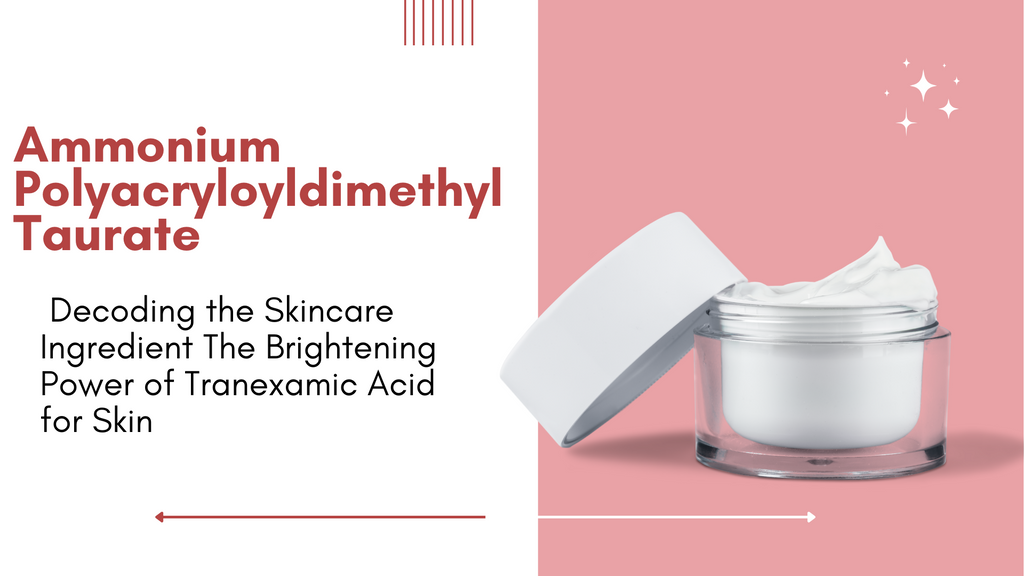 Ammonium Polyacryloyldimethyl Taurate: Decoding the Skincare Ingredient