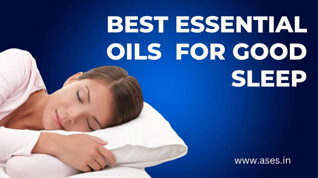 Best Essential oils for Relaxing and good Sleep