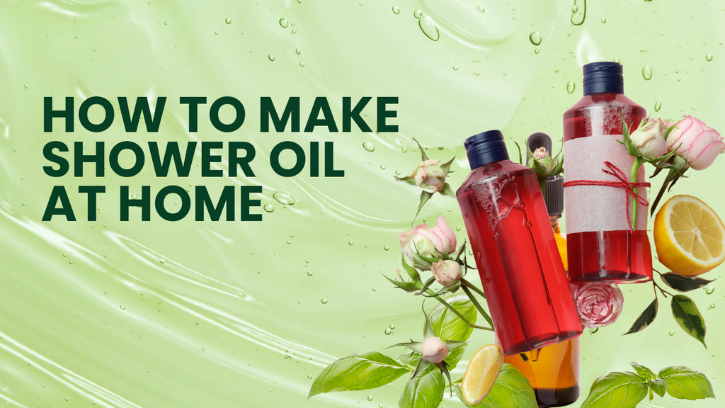 How to Make Shower Oil at Home