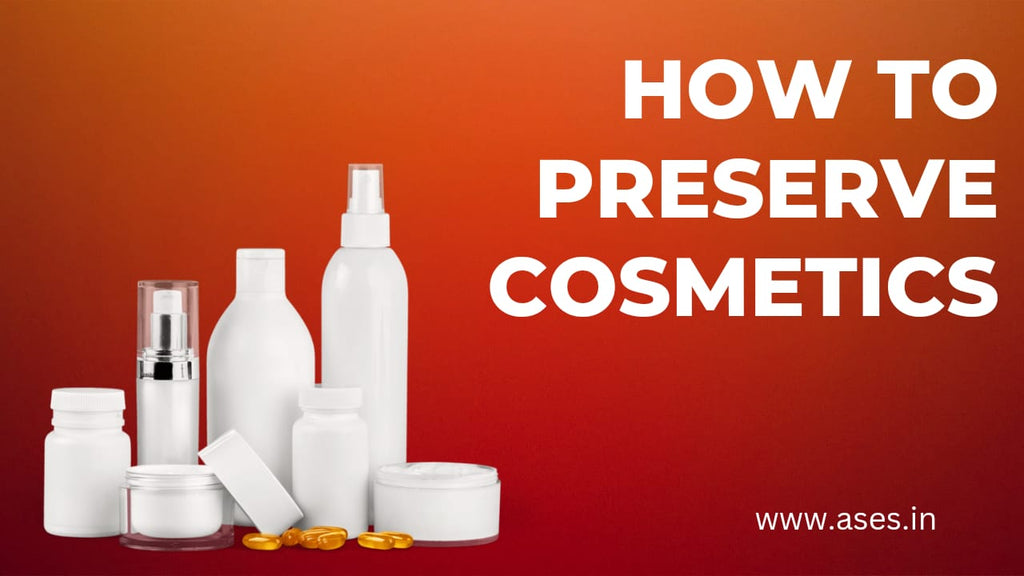 How to preserve your Favourite Cosmetics