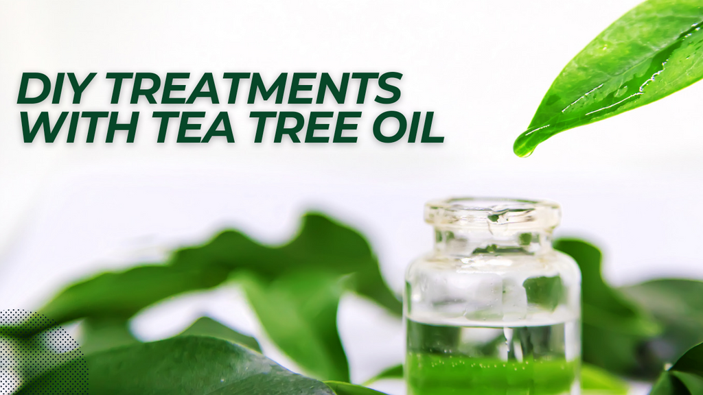 DIY Treatments with Tea Tree Oil