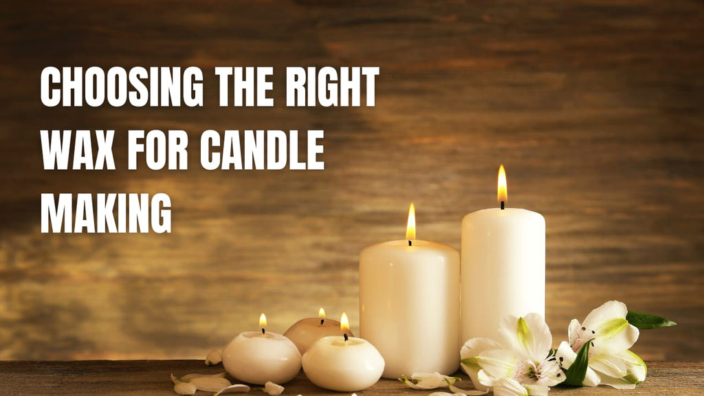 Choosing the Right Wax for Candle Making