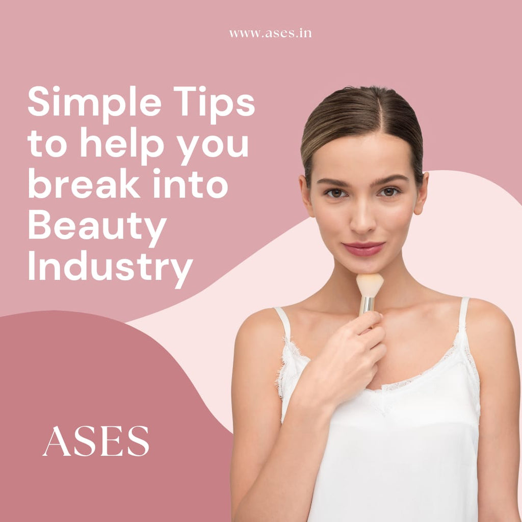 Simple Tips To Help You Break Into Beauty Industry Aseschem Aseschem Simple Tips To Help You Break Into Beauty Industry Aseschem Aseschem